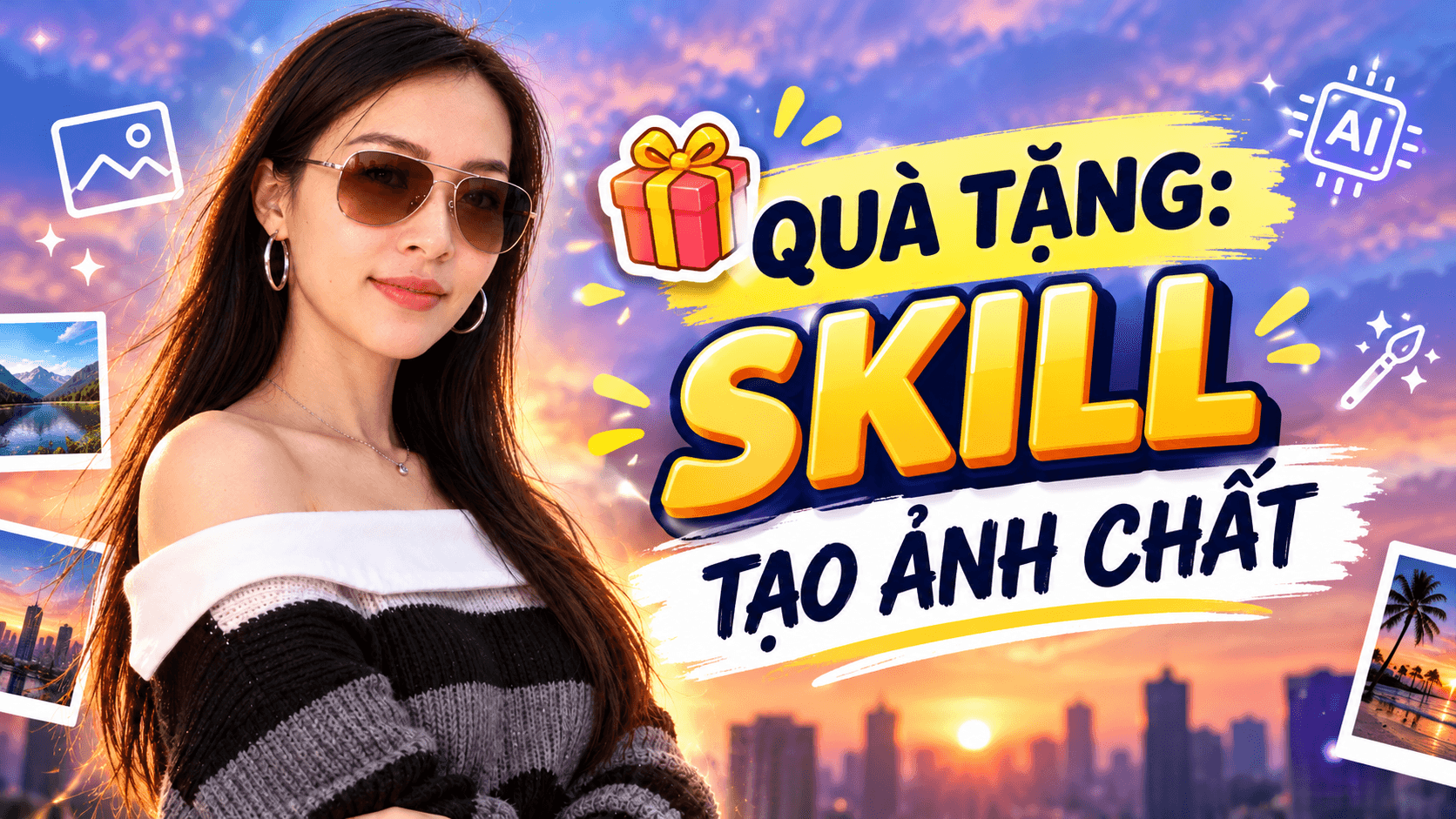 Skill Tạo ảnh CHẤT